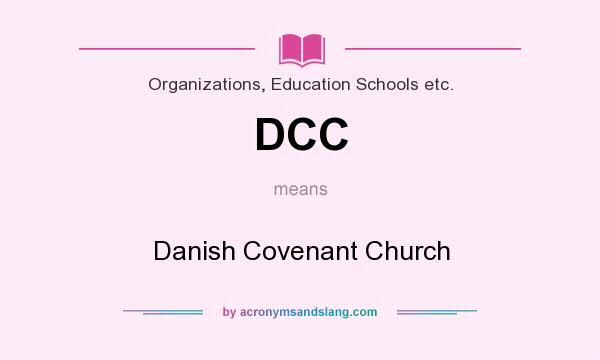 What does DCC mean? It stands for Danish Covenant Church