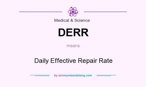 What does DERR mean? It stands for Daily Effective Repair Rate