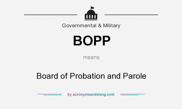 What does BOPP mean? It stands for Board of Probation and Parole
