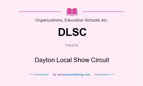What does DLSC mean? It stands for Dayton Local Show Circuit
