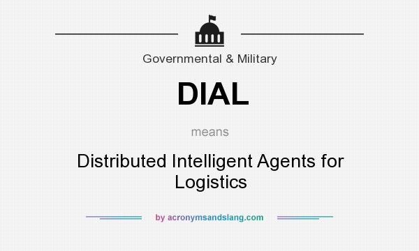 What does DIAL mean? It stands for Distributed Intelligent Agents for Logistics