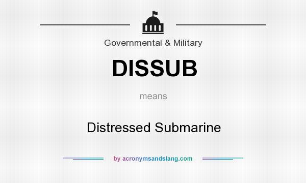 What does DISSUB mean? It stands for Distressed Submarine