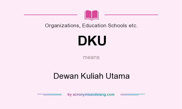 What does DKU mean? It stands for Dewan Kuliah Utama