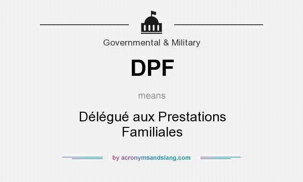 What does DPF mean? It stands for Délégué aux Prestations Familiales