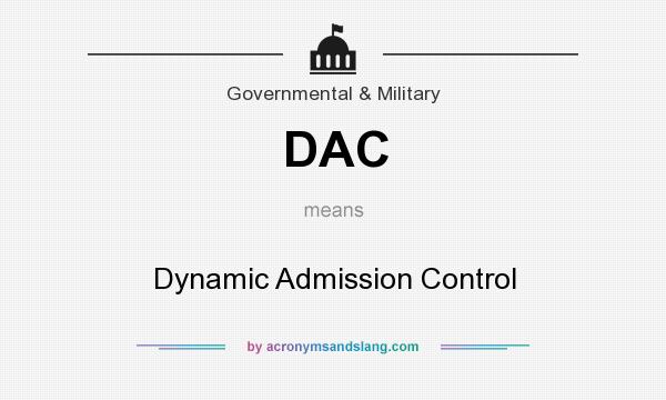 What does DAC mean? It stands for Dynamic Admission Control