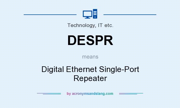 What does DESPR mean? It stands for Digital Ethernet Single-Port Repeater