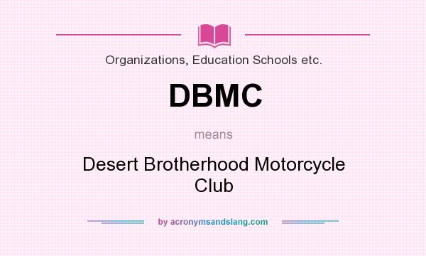 What does DBMC mean? It stands for Desert Brotherhood Motorcycle Club