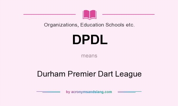 What does DPDL mean? It stands for Durham Premier Dart League