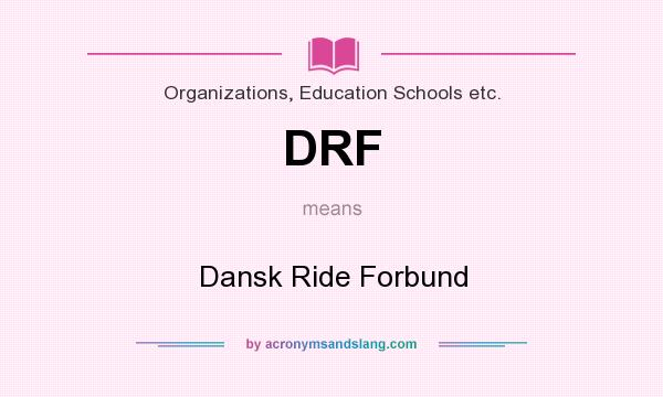 What does DRF mean? It stands for Dansk Ride Forbund