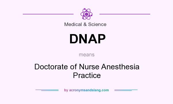 What does DNAP mean? It stands for Doctorate of Nurse Anesthesia Practice