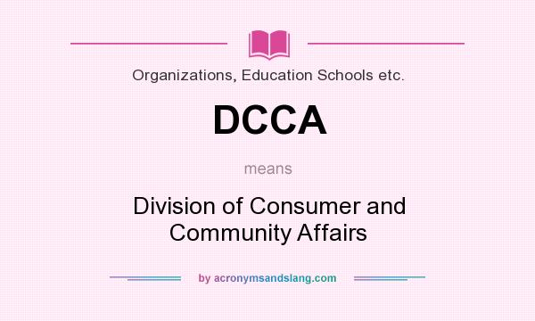 What does DCCA mean? It stands for Division of Consumer and Community Affairs