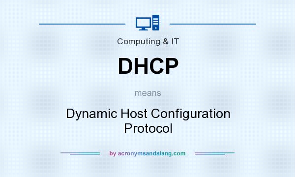 What does DHCP mean? It stands for Dynamic Host Configuration Protocol