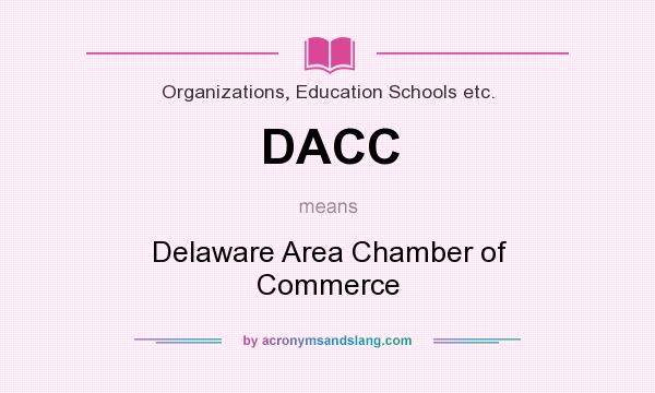 What does DACC mean? It stands for Delaware Area Chamber of Commerce
