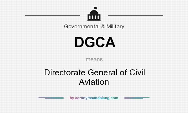 What does DGCA mean? It stands for Directorate General of Civil Aviation