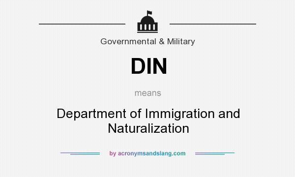 What does DIN mean? It stands for Department of Immigration and Naturalization