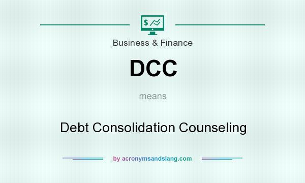 What does DCC mean? It stands for Debt Consolidation Counseling