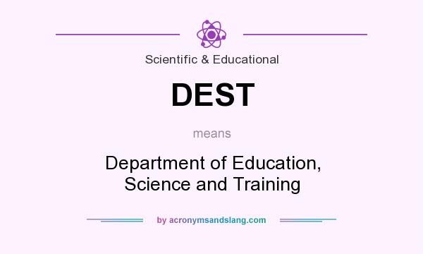 What does DEST mean? It stands for Department of Education, Science and Training
