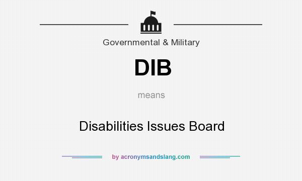 What does DIB mean? It stands for Disabilities Issues Board