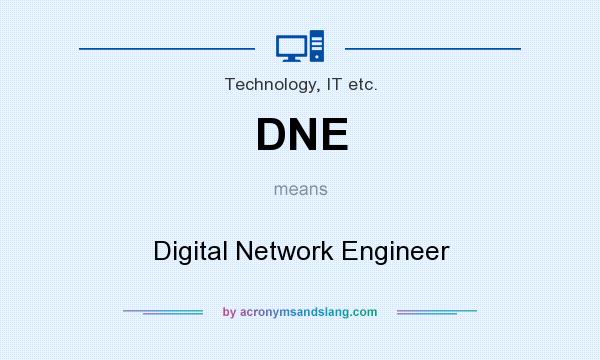 What does DNE mean? It stands for Digital Network Engineer