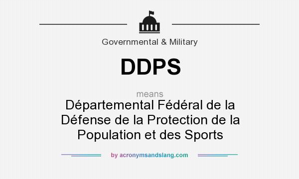 What does DDPS mean? It stands for Départemental Fédéral de la Défense de la Protection de la Population et des Sports