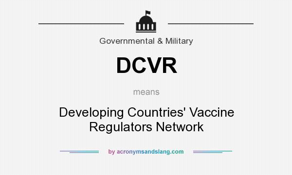 What does DCVR mean? It stands for Developing Countries` Vaccine Regulators Network