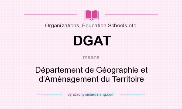 What does DGAT mean? It stands for Département de Géographie et d`Aménagement du Territoire