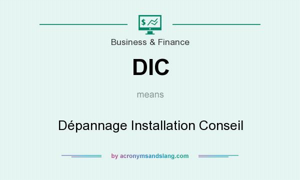 What does DIC mean? It stands for Dépannage Installation Conseil