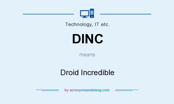 What does DINC mean? It stands for Droid Incredible