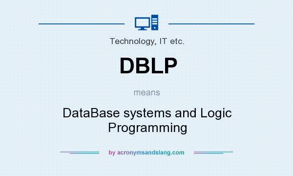 What does DBLP mean? It stands for DataBase systems and Logic Programming