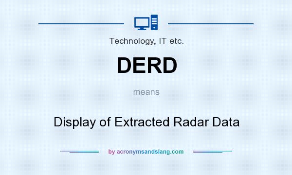 What does DERD mean? It stands for Display of Extracted Radar Data