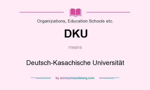 What does DKU mean? It stands for Deutsch-Kasachische Universität