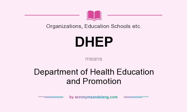 What does DHEP mean? It stands for Department of Health Education and Promotion