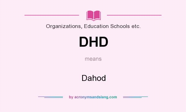 What does DHD mean? It stands for Dahod