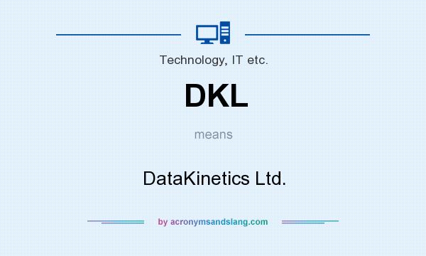 What does DKL mean? It stands for DataKinetics Ltd.