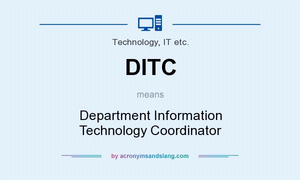 What does DITC mean? It stands for Department Information Technology Coordinator