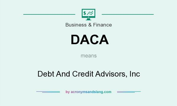 What does DACA mean? It stands for Debt And Credit Advisors, Inc