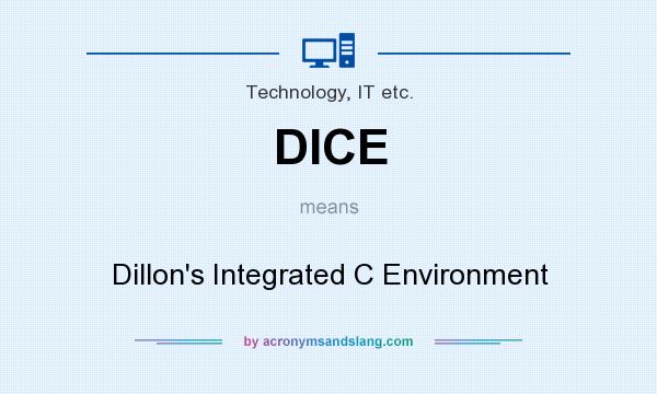 What does DICE mean? It stands for Dillon`s Integrated C Environment