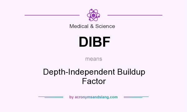 What does DIBF mean? It stands for Depth-Independent Buildup Factor
