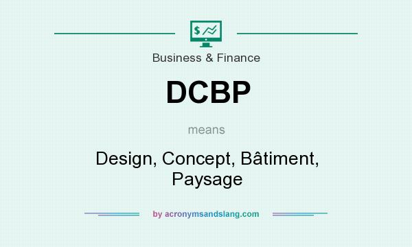What does DCBP mean? It stands for Design, Concept, Bâtiment, Paysage