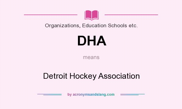 What does DHA mean? It stands for Detroit Hockey Association