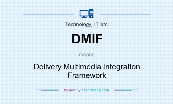 What does DMIF mean? It stands for Delivery Multimedia Integration Framework