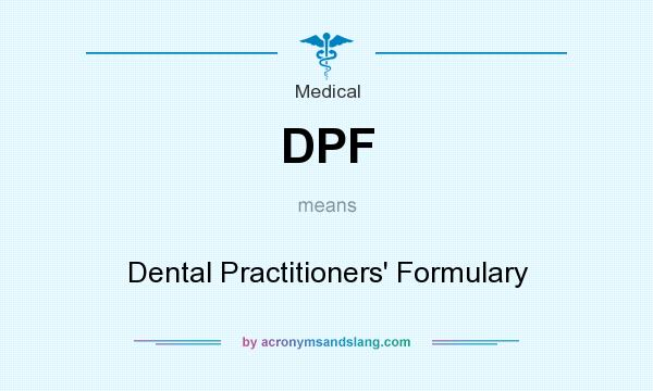 What does DPF mean? It stands for Dental Practitioners` Formulary