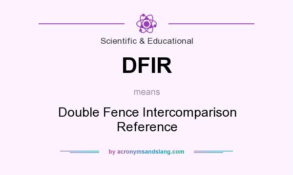 What does DFIR mean? It stands for Double Fence Intercomparison Reference
