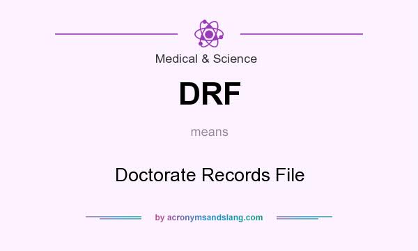 What does DRF mean? It stands for Doctorate Records File