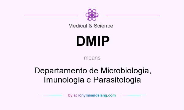 What does DMIP mean? It stands for Departamento de Microbiologia, Imunologia e Parasitologia