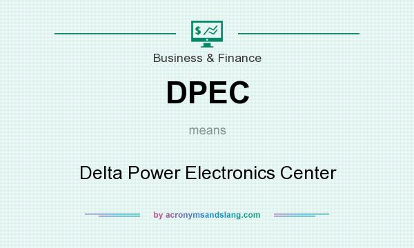What does DPEC mean? It stands for Delta Power Electronics Center