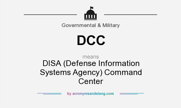 What does DCC mean? It stands for DISA (Defense Information Systems Agency) Command Center
