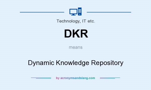 What does DKR mean? It stands for Dynamic Knowledge Repository