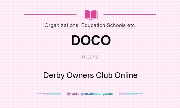 What does DOCO mean? It stands for Derby Owners Club Online