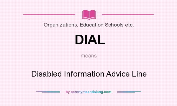 What does DIAL mean? It stands for Disabled Information Advice Line